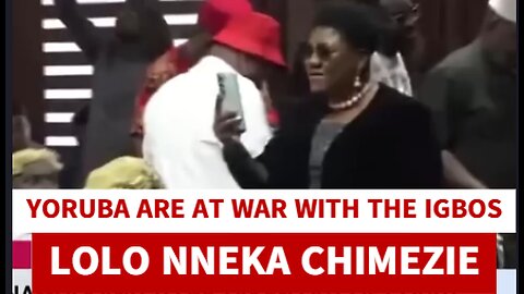 YORUBA ARE NOW AT WAR WITH THE IGBOS LOLO NNEKA CHIMEZIE
