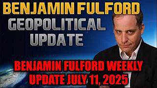 BENJAMIN FULFORD WEEKLY UPDATE JULY 11, 2025