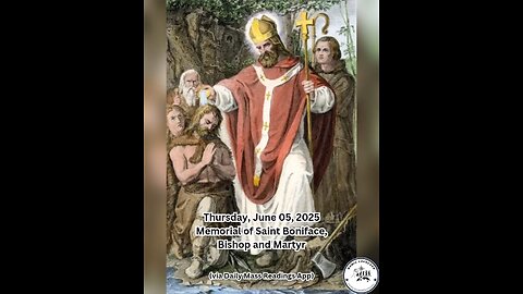 Thursday, June 05, 2025 Memorial of Saint Boniface, Bishop and Martyr #faith #readings #easter
