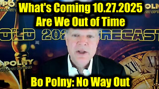 Bo Polny No Way Out 10.27.25: What's Coming- Are We Out Of Time