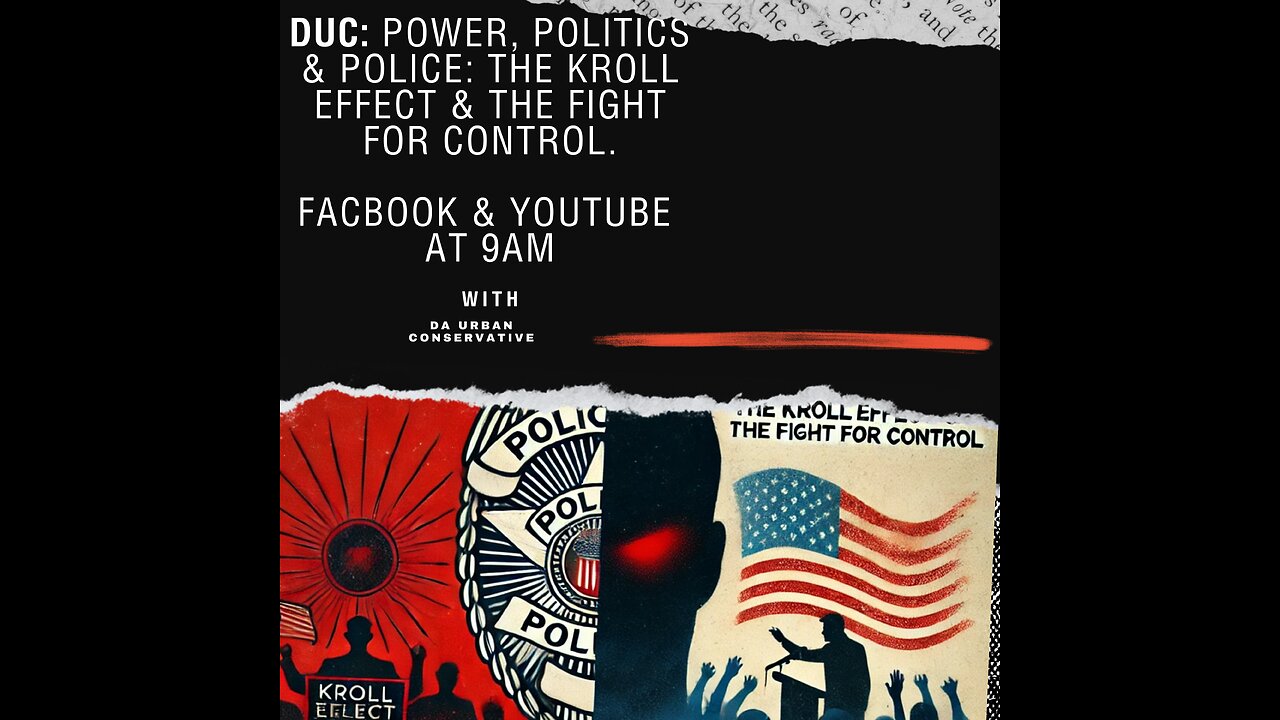 DUC: Power, Politics & Police: The Kroll Effect & The Fight for Control