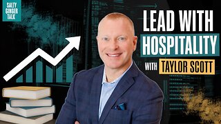 Taylor Scott: How Hospitality Principles Transform Leadership & Life