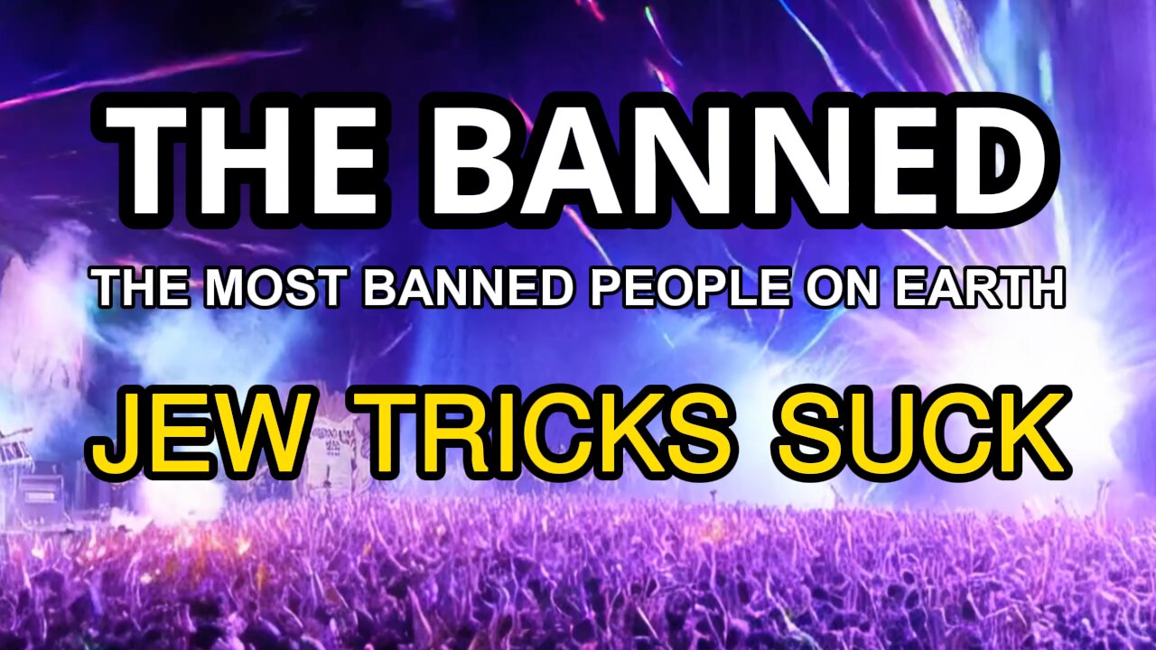 The BANNED | Jew Tricks Suck
