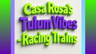 CASA ROSA´ S & TULUM VIBES - RACING TRAINS