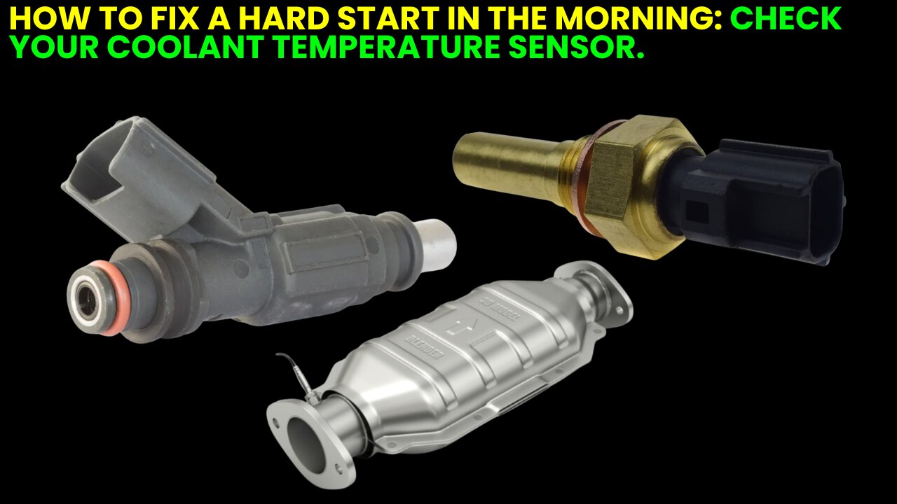 How to Fix a Hard Start in the Morning Check Your Coolant Temperature Sensor