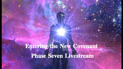 Entering the New Covenant Phase Seven Livestream