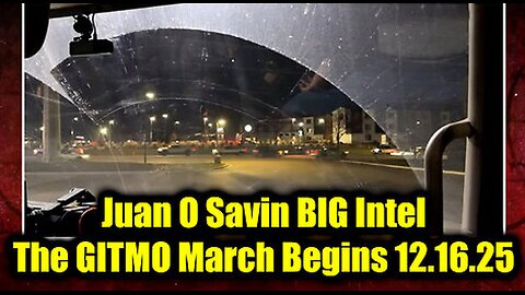 Juan O' Savin: BIG Intel 12.16.25 - The GITMO March Begins