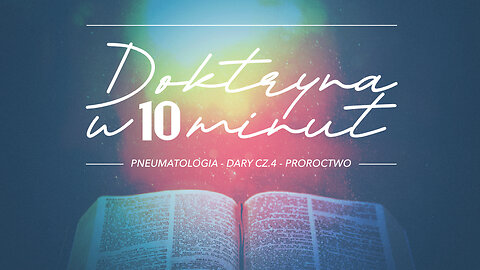 2025.05.21 - DOKTRYNA W 10 MIN cz29 - DUCH SWIETY - DARY CZ4 - PROROCTWO - Pastor Maciek