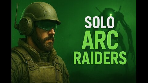 SOLO ARC RAIDERS: I AM THE SQUAD