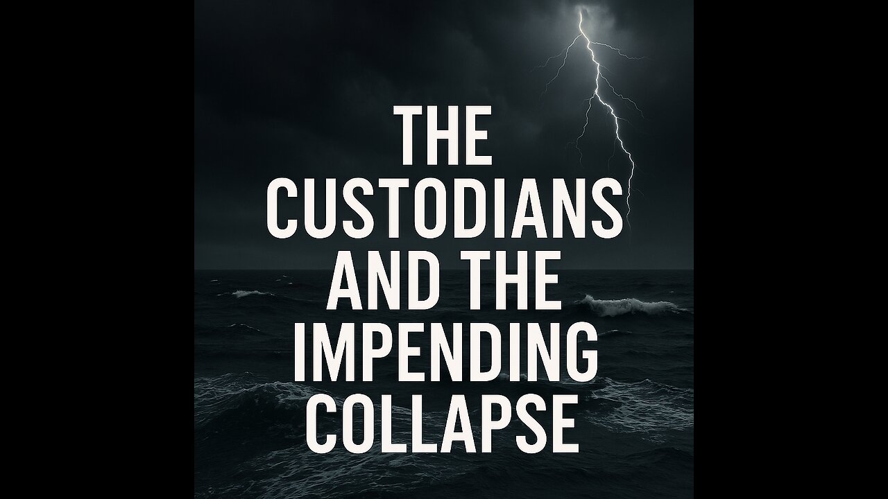 The Custodians and the Impending Collapse