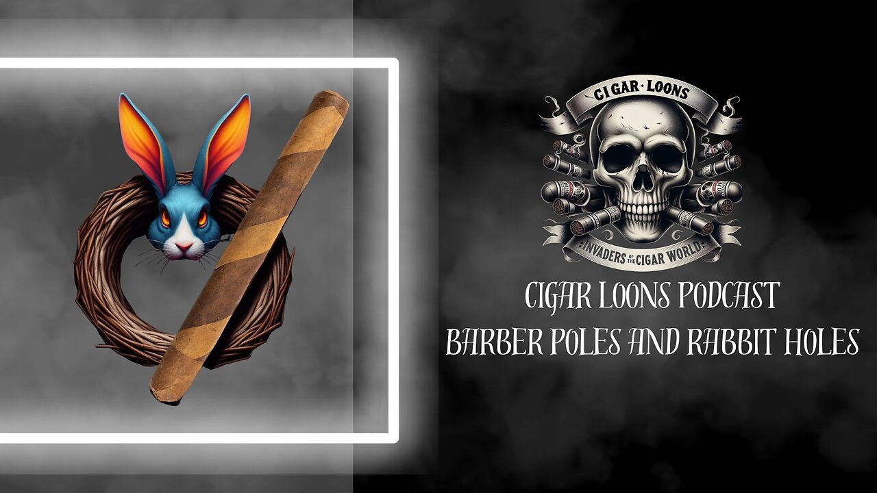 Cigar Loons Podcast Barber Poles And Rabbit Holes