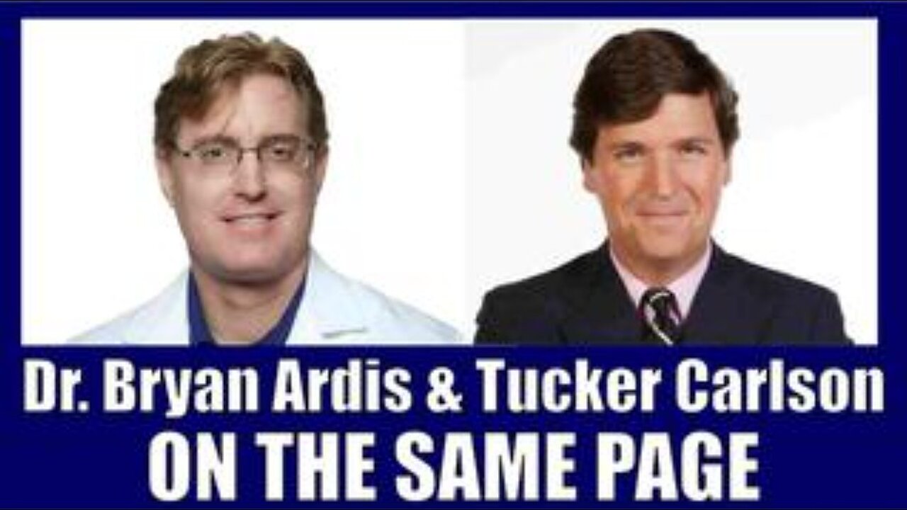 Dr Bryan Ardis And Tucker Carlson On The Same Page - First Published 18th Aug 2024 PLEASE SHARE