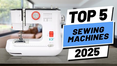 Top 5 BEST Sewing Machines in 2025