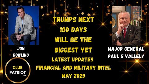 Jon Dowling & Major General Paul E Vallely Discuss Trumps Next 100 Days Will Change The World
