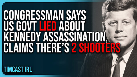 Congressman Says US Govt LIED About Kennedy Assassination, Claims There’s 2 SHOOTERS