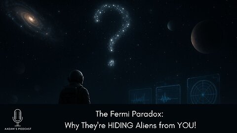 The Fermi Paradox: Why They're HIDING Aliens from YOU | Podcast-181