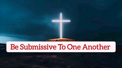 Be Submissive To One Another - 1 Peter 5:5 - Bible Verses - Word Of God - Christ Jesus - Holy Bible