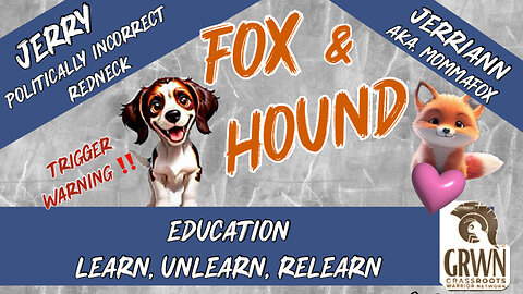 Fox & Hound -Education, Learn, Unlearn, Relearn. Live 09/03 4:00 PM EST