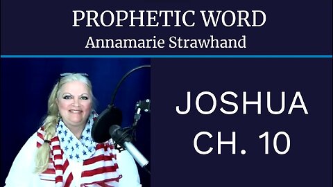 Prophetic Word: Joshua CH. 10. 7/01/2018 [ REPLAY ]