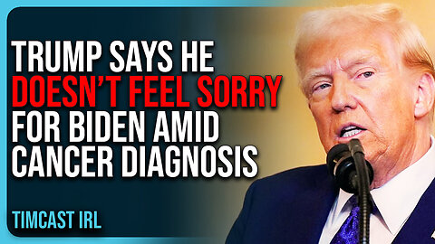 Trump Says He DOESN’T FEEL SORRY For Biden Amid Cancer Diagnosis