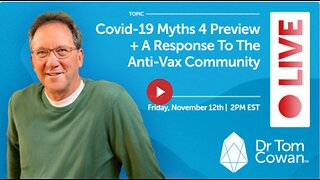 Covid-19 Myths 4 Preview + A Response To The Anti-Vax Community- Friday 11/12 Webinar