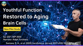 Youthful Function Restored to Aging Brain Cells in New Study Ep. 1257 SEP 2025