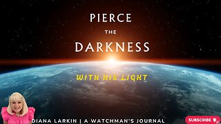 Prophecy: Pierce the Darkness with His Light