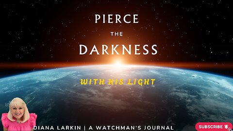 Prophecy: Pierce the Darkness with His Light