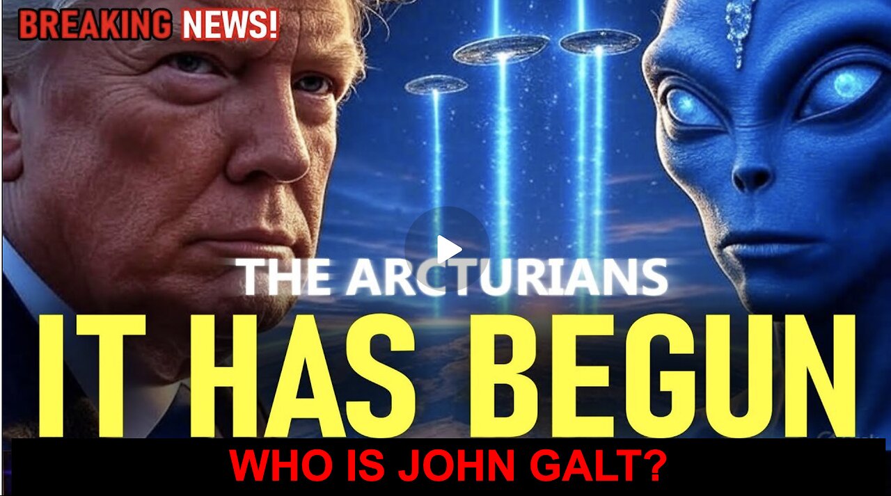 “IT HAS BEGUN” “The Arcturians Say: Humanity’s Frequency Shift Is Underway” WHO IS JOHN GALT?