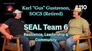 Karl “Gus” Gustavson, SOCS (Retired) SEAL Team 6- Resilience, Leadership & Community