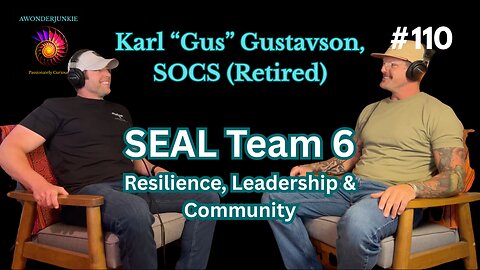 Karl “Gus” Gustavson, SOCS (Retired) SEAL Team 6- Resilience, Leadership & Community