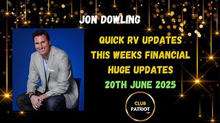 Jon Dowling Quick RV Updates 20th June 2025 Latest Updates