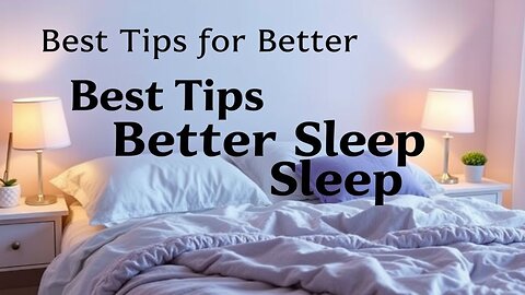 Best Tips for Better Sleep | Improve Your Sleep Quality Tonight