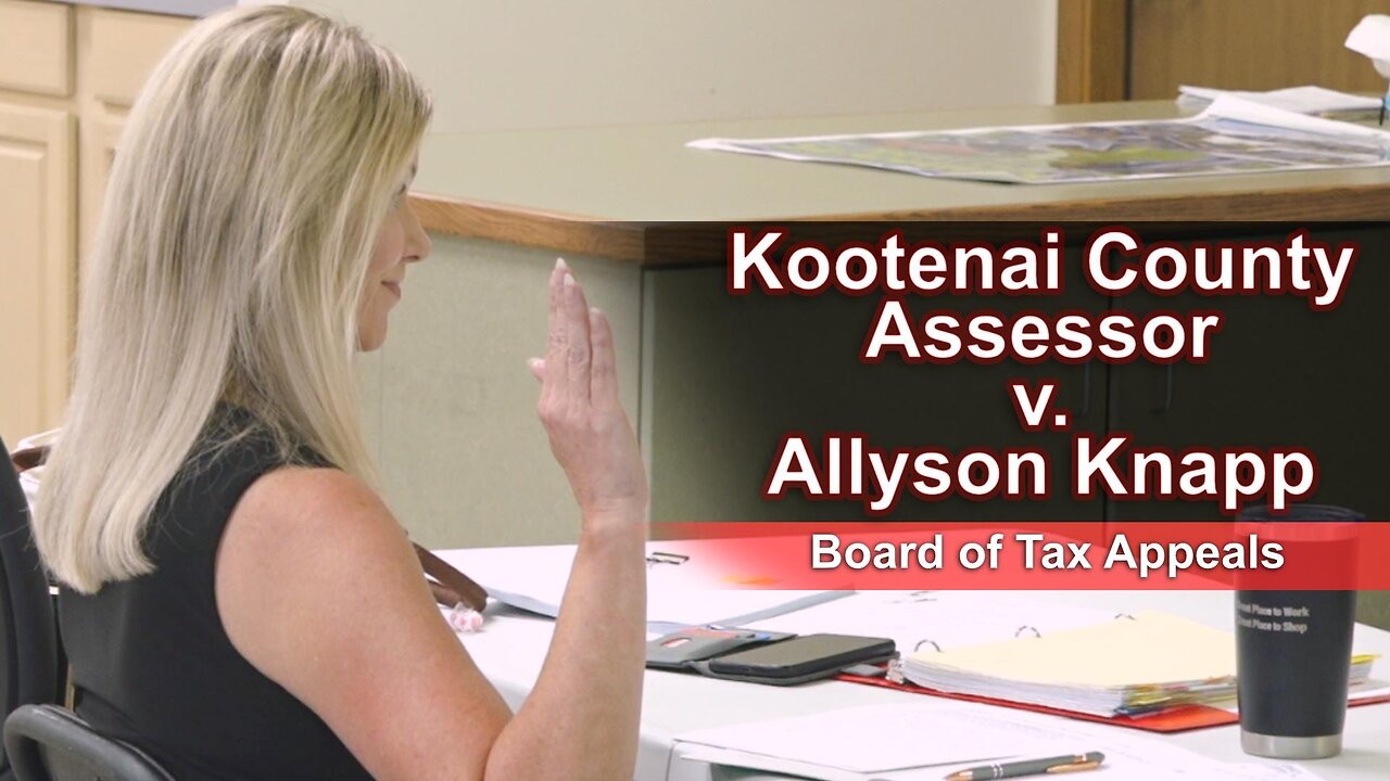 Kootenai County Assessor v. Allyson Knapp, Idaho State Board of Tax Appeals Hearing