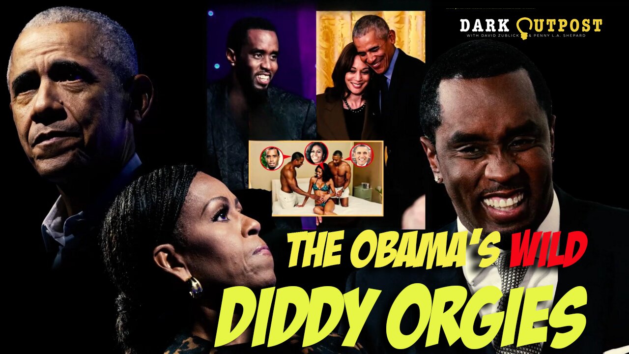 Dark Outpost 05.23.2025 The Obama's Wild Diddy Orgies