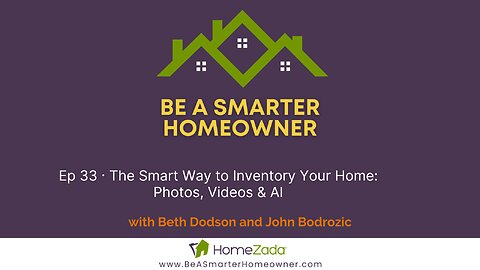 Ep 033 - Home to Inventory Your Home - Photos, Videos and AI