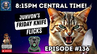 Friday Knife Flicks - LIVE!, Episode #136! Come join the Discussion!