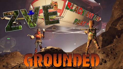 Grounded EP 8 - Black Ant Lab PT 1