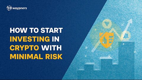 How to Start Investing in Crypto with Minimal Risk