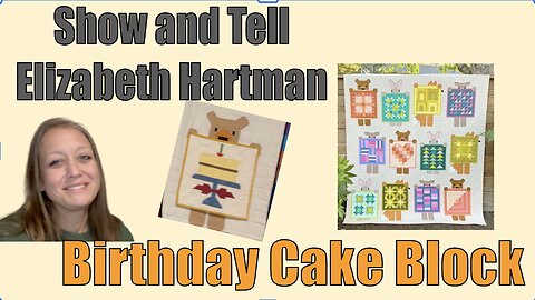 Birthday Quilt Block, Show and Tell Elizabeth Hartman #quilt #love #quiltblock #fun #showandtell