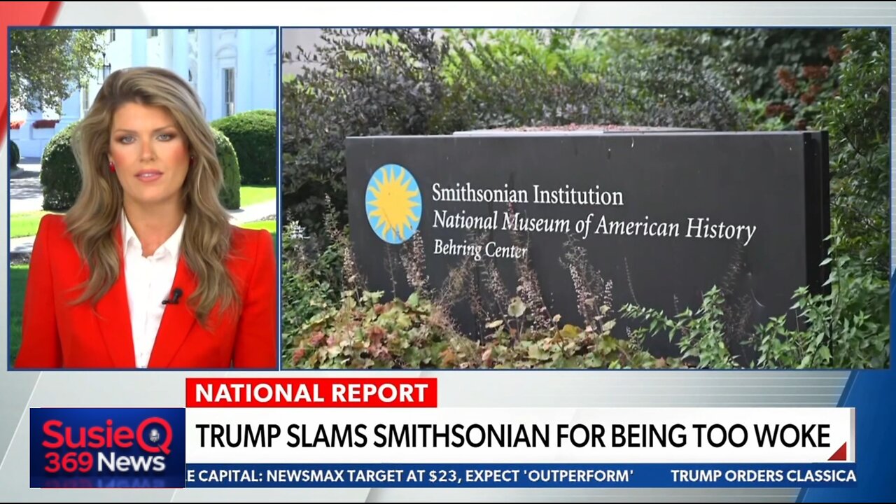 TRUMP SLAMS SMITHSONIAN FOR BEING TOO WOKE