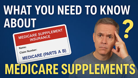 Medicare Supplements: What You Need to Know
