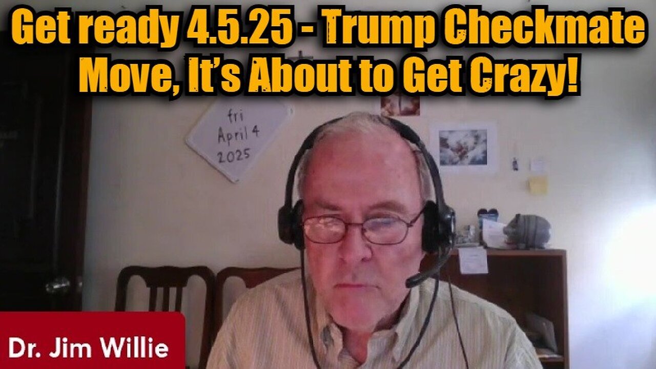 Jim Willie: Get ready 4.5.25 - Trump Checkmate Move, It’s About to Get Crazy!
