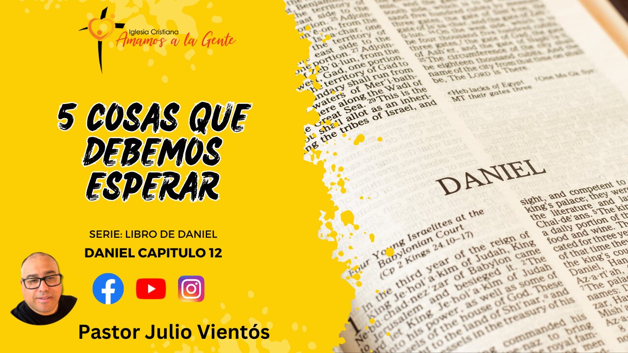 5 cosas que debemos esperar | Serie Libro Daniel | Pastor Julio Vientós