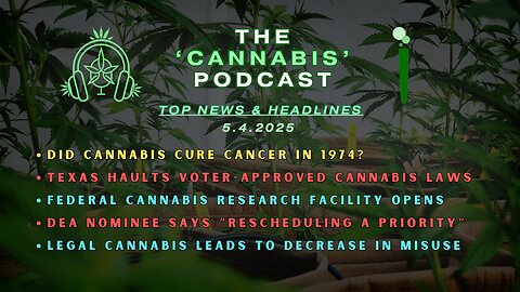 Cannabis News & Headlines w/ ‪@PHiLOSOPHEEZ‬ | 5.4.25 | The ‘CANNABIS’ Podcast