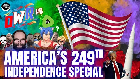 RB: OWR; EP 6: America's 249th Independence Special