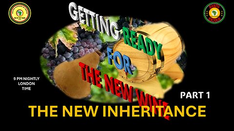 AFRICA IS THE HOLY LAND || GETTING READY FOR THE NEW WINE || THE NEW INHERITANCE PART 1