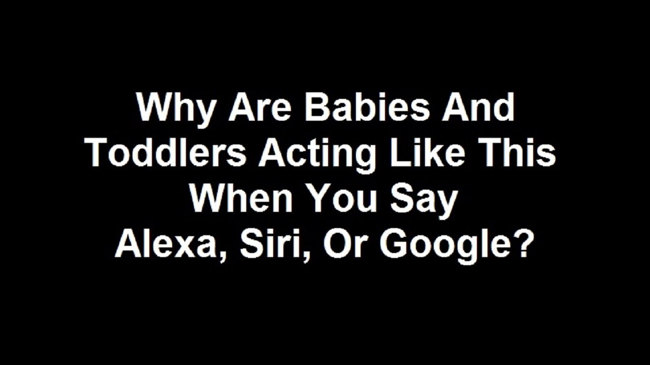 Why Are Babies And Toddlers Acting Like This When You Say Alexa, Siri, Or Google?