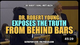 DR. ROBERT YOUNG EXPOSES THE TRUTH FROM BEHIND BARS