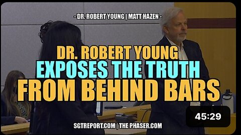 DR. ROBERT YOUNG EXPOSES THE TRUTH FROM BEHIND BARS